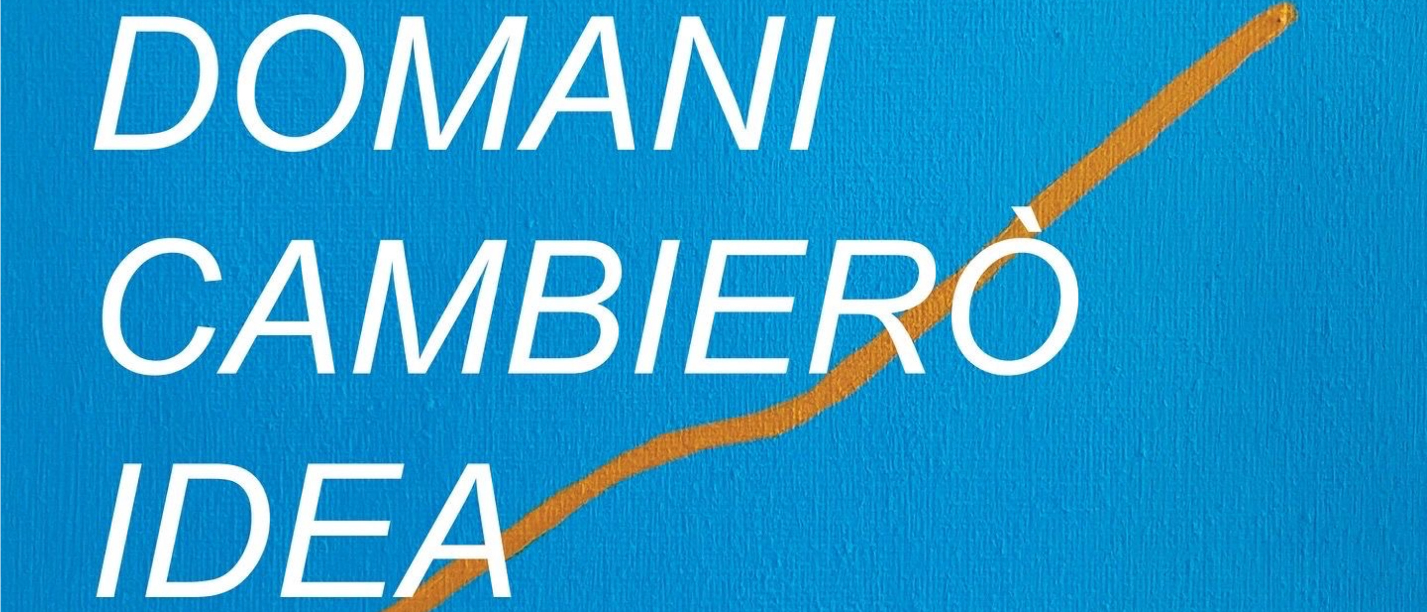 Domani cambierò idea – Personale di Valentina Previtera