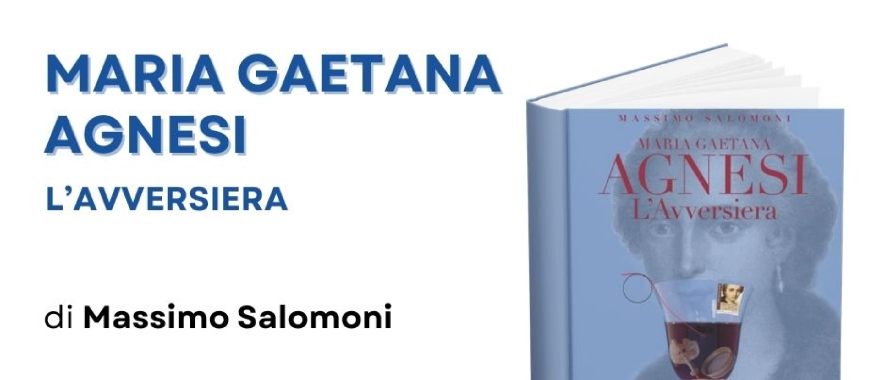 Presentazione del libro “Maria Gaetana Agnesi – L’avversiera” di Massimo Salomoni