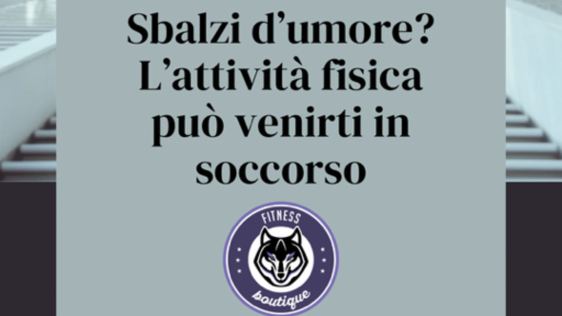 Sbalzi d'umore? L'attività fisica può venirti in soccorso