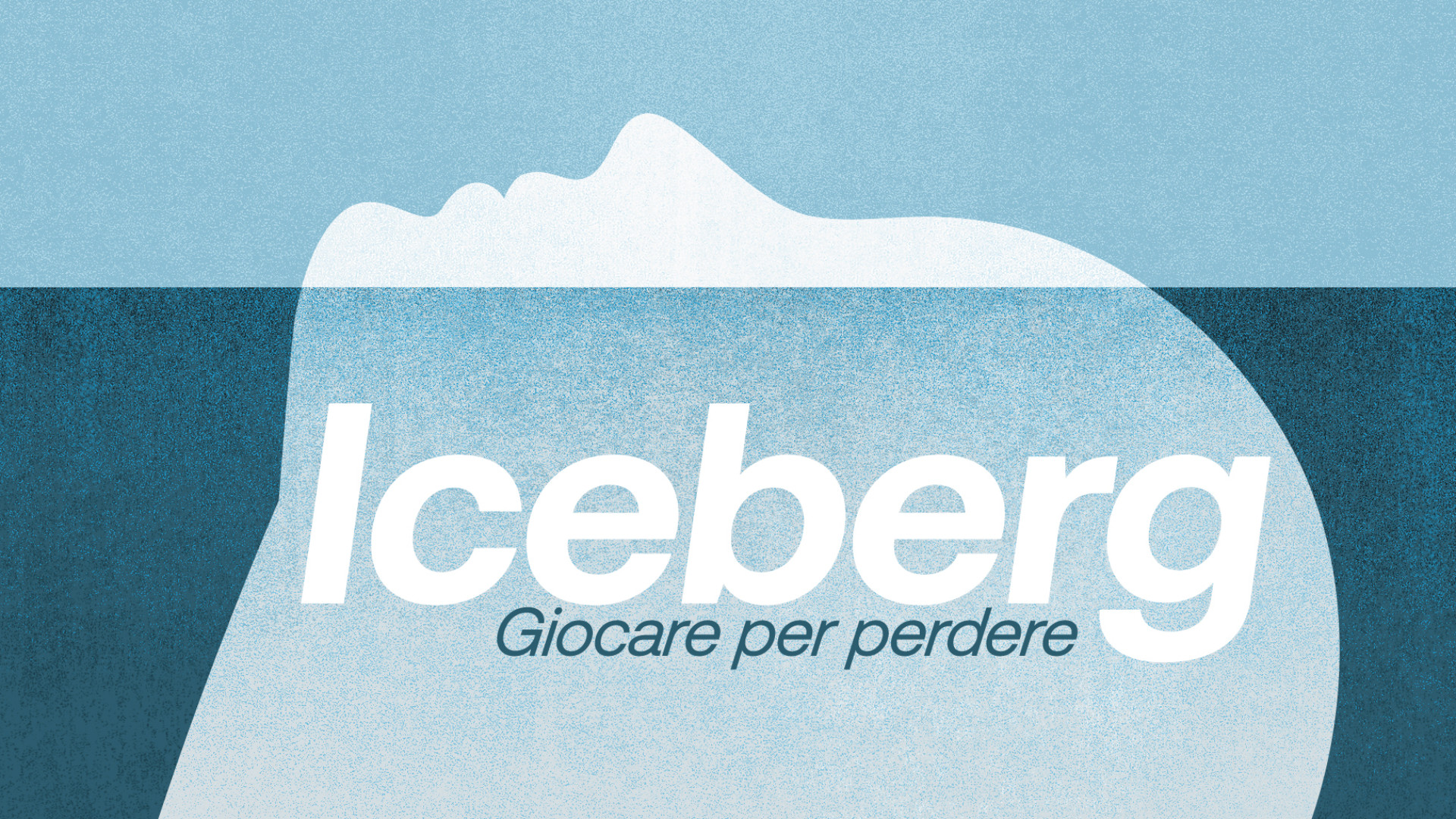 Iceberg - Giocare per perdere