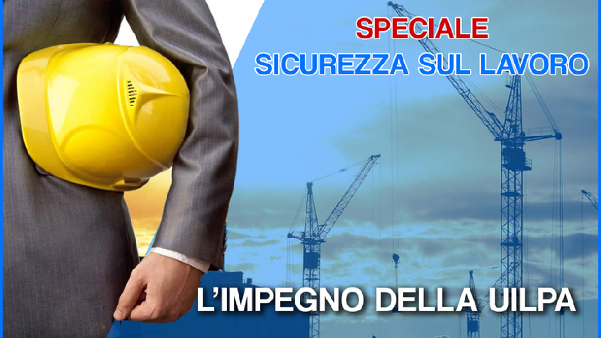 Colombi (Uilpa). Sicurezza sul lavoro, non è più tempo di retorica né di lacrime di coccodrillo