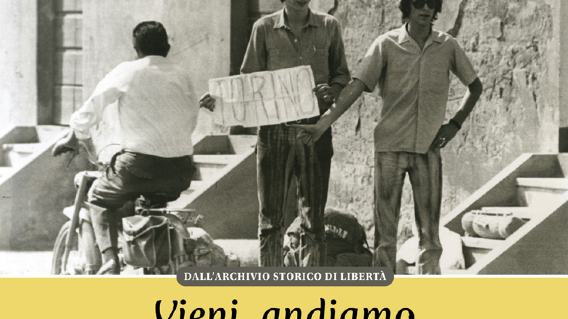 "Vieni, andiamo"": da oggi il secondo volume fotografico con Libertà